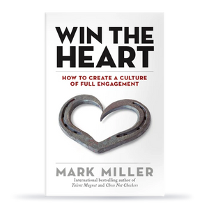 Win the Heart: How to Create a Culture of Full Engagement (Hardcover Book)