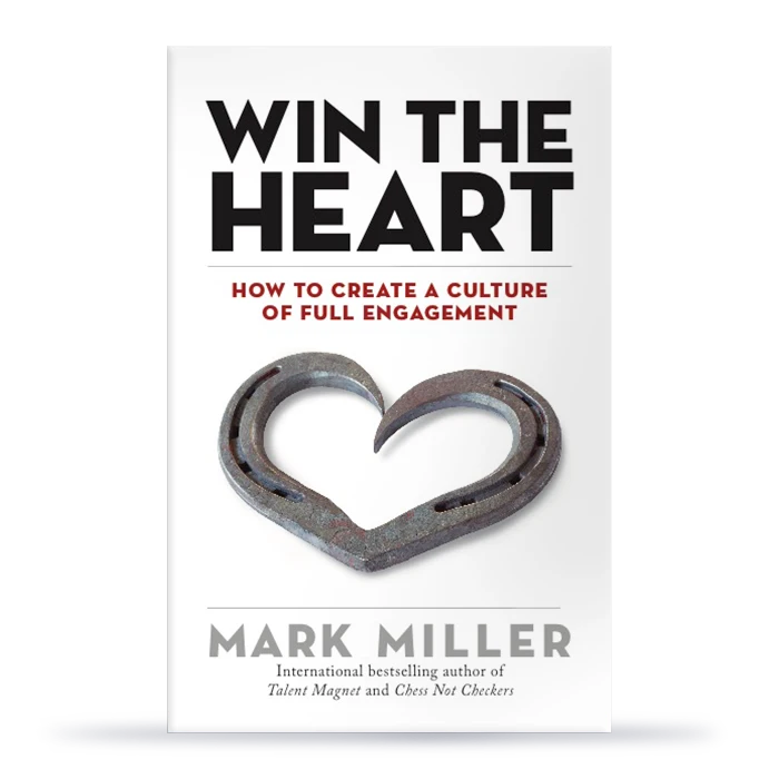 Win the Heart: How to Create a Culture of Full Engagement (Hardcover Book)